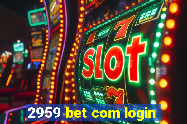 2959 bet com login